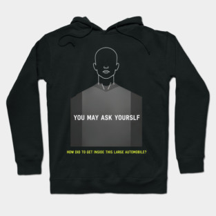 You-May-Ask-Yourself Hoodie