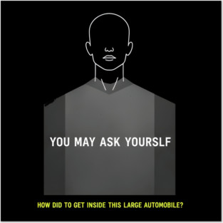 You-May-Ask-Yourself Posters and Art