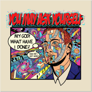 You-May-Ask-Yourself Posters and Art