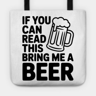 If You Can Read This Bring Me a Beer Tote