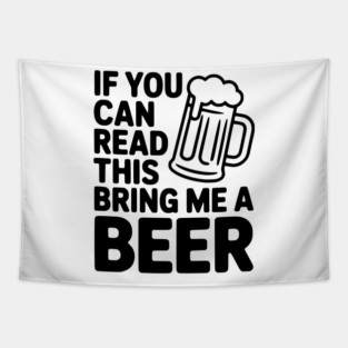 If You Can Read This Bring Me a Beer Tapestry