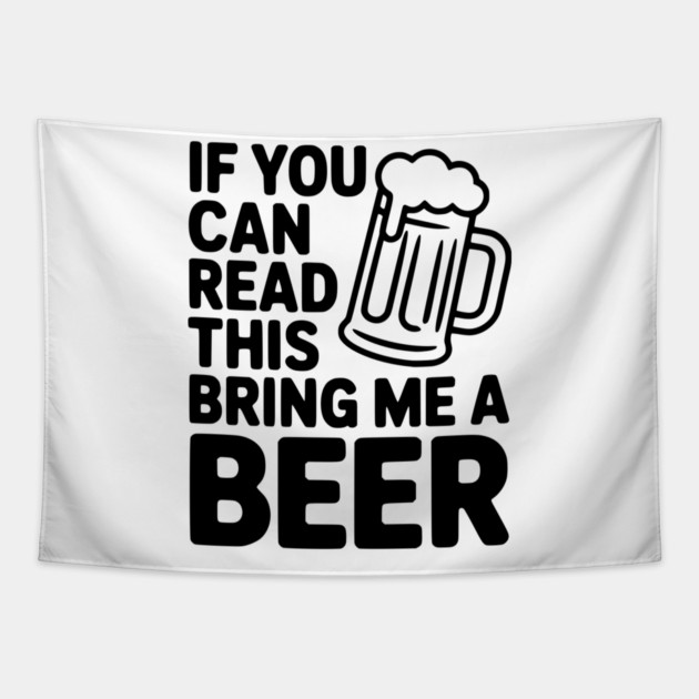 If You Can Read This Bring Me a Beer Tapestry by Frank Ring