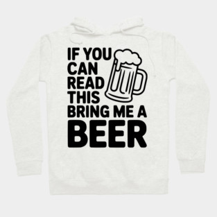 If You Can Read This Bring Me a Beer Hoodie