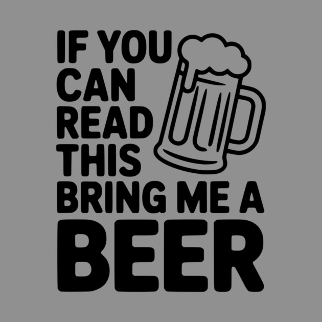 If You Can Read This Bring Me a Beer by Frank Ring