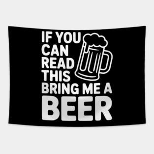 If You Can Read This Bring Me a Beer Tapestry