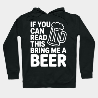 If You Can Read This Bring Me a Beer Hoodie