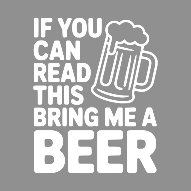 If You Can Read This Bring Me a Beer by Frank Ring