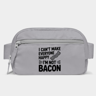 I Can't Make Everyone Happy I'm Not Bacon Bag