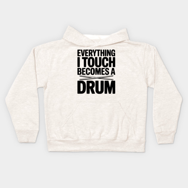 Everything I Touch Becomes a Drum Kids Hoodie by Frank Ring