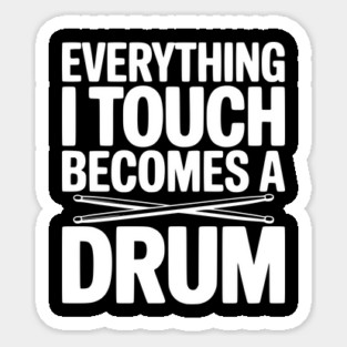Everything I Touch Becomes a Drum Magnet