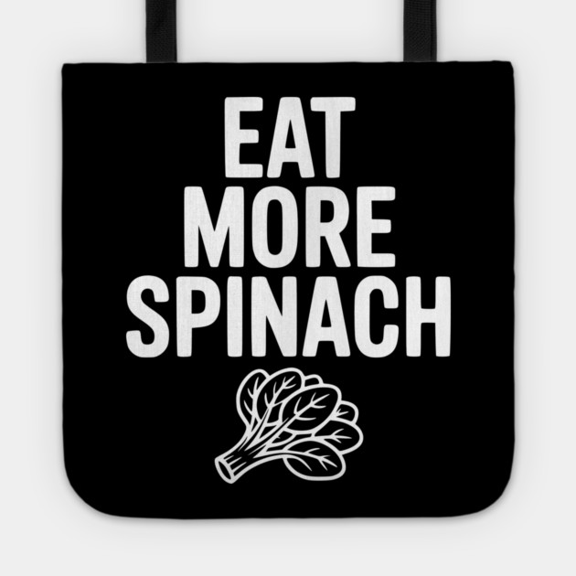 Eat More Spinach Tote by Frank Ring