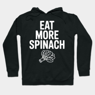 Eat More Spinach Hoodie