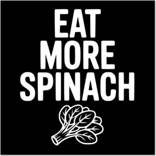 Eat More Spinach Posters and Art