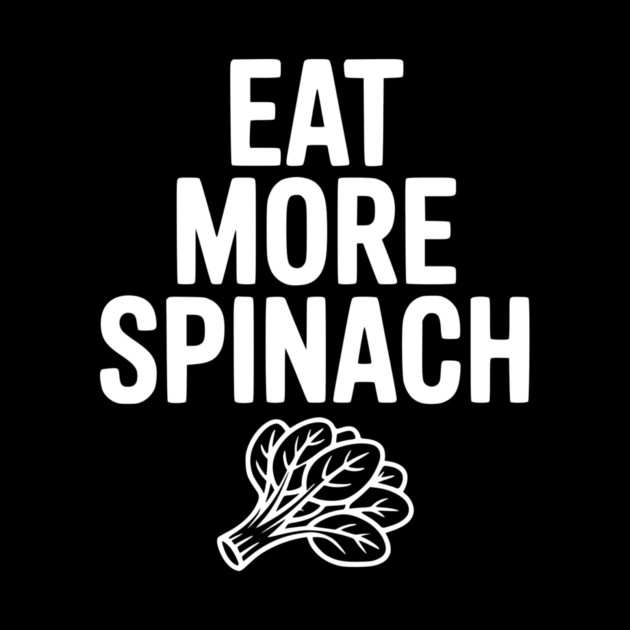 Eat More Spinach by Frank Ring