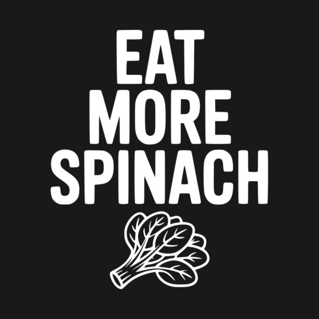 Eat More Spinach by Frank Ring