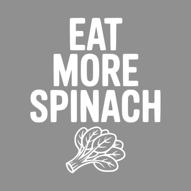 Eat More Spinach by Frank Ring