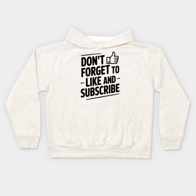 Don't Forget to Like and Subscribe Kids Hoodie by Frank Ring