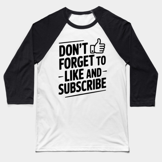 Don't Forget to Like and Subscribe Baseball T-Shirt by Frank Ring