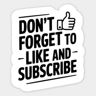 Don't Forget to Like and Subscribe Sticker