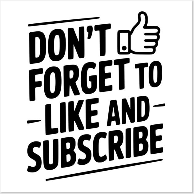 Don't Forget to Like and Subscribe Wall Art by Frank Ring