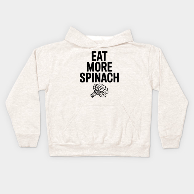 Eat More Spinach Kids Hoodie by Frank Ring