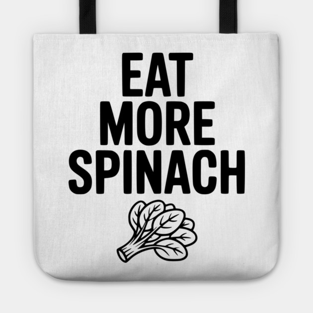 Eat More Spinach Tote by Frank Ring