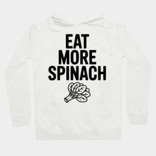 Eat More Spinach Hoodie
