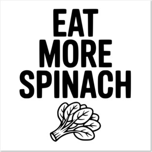 Eat More Spinach Posters and Art