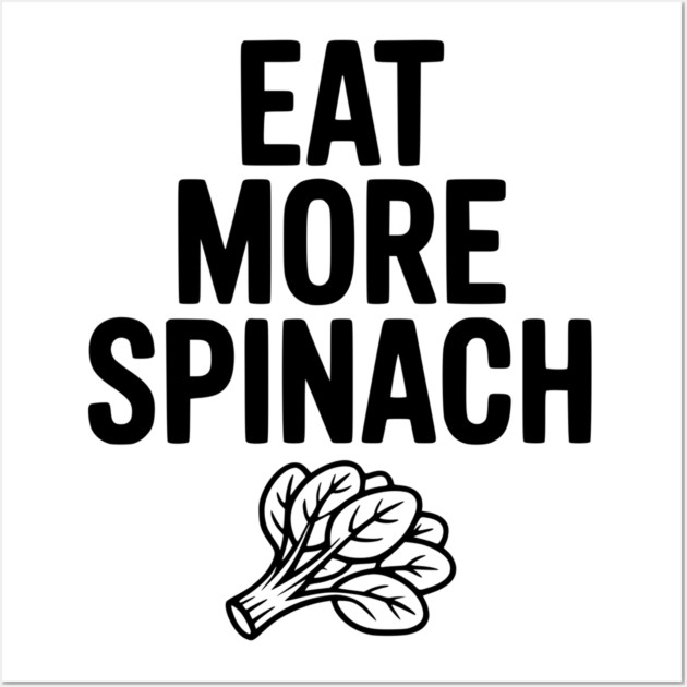 Eat More Spinach Wall Art by Frank Ring