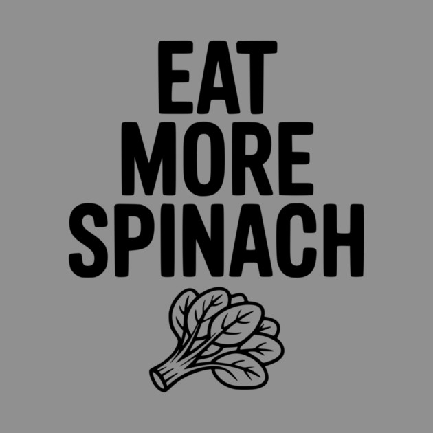 Eat More Spinach by Frank Ring