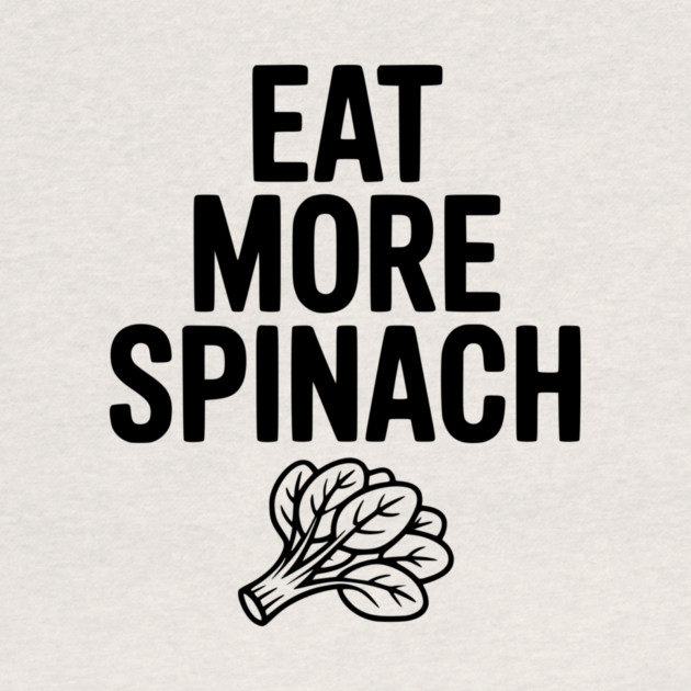 Eat More Spinach by Frank Ring