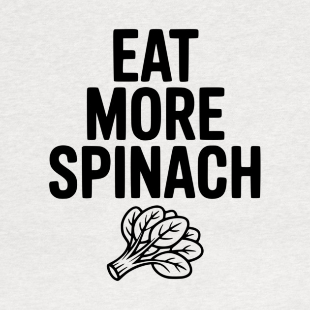 Eat More Spinach by Frank Ring