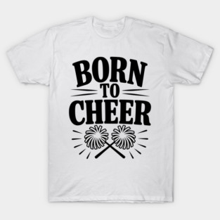 Born to Cheer T-Shirt
