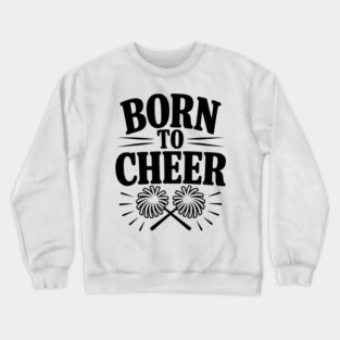 Born to Cheer Crewneck Sweatshirt