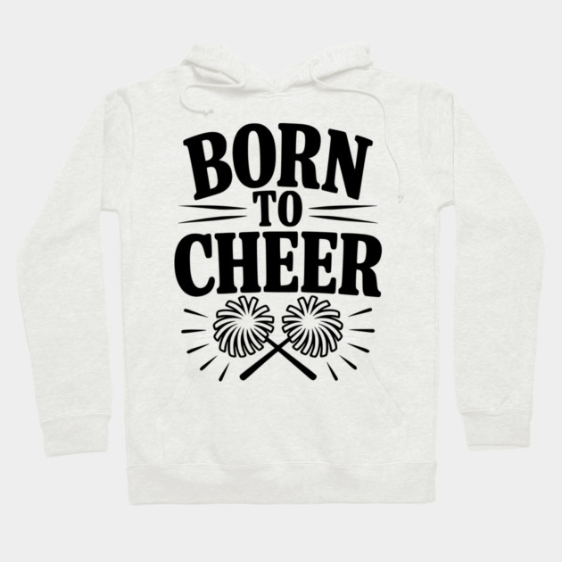 Born to Cheer Hoodie by Frank Ring