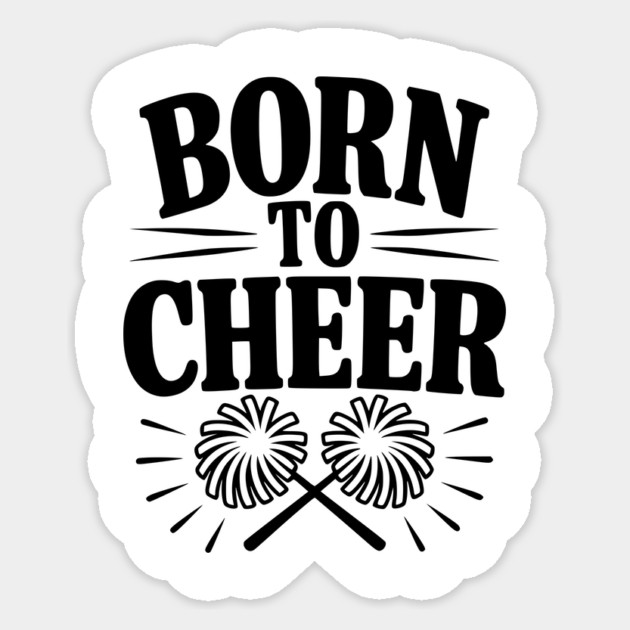 Born to Cheer Sticker by Frank Ring
