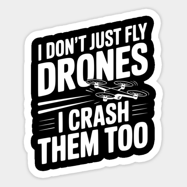 I Don't Just Fly Drones I Crash Them Too Magnet by Frank Ring