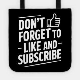 Don't Forget to Like and Subscribe Tote
