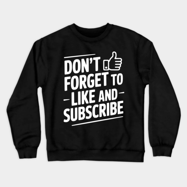 Don't Forget to Like and Subscribe Crewneck Sweatshirt by Frank Ring