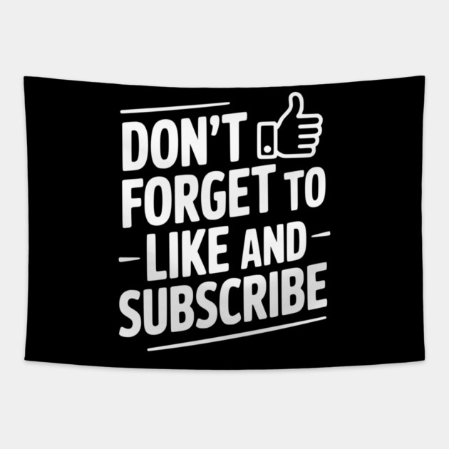 Don't Forget to Like and Subscribe Tapestry by Frank Ring
