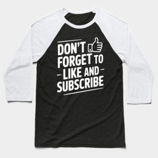 Don't Forget to Like and Subscribe Baseball T-Shirt