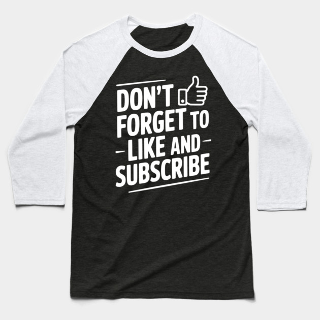 Don't Forget to Like and Subscribe Baseball T-Shirt by Frank Ring