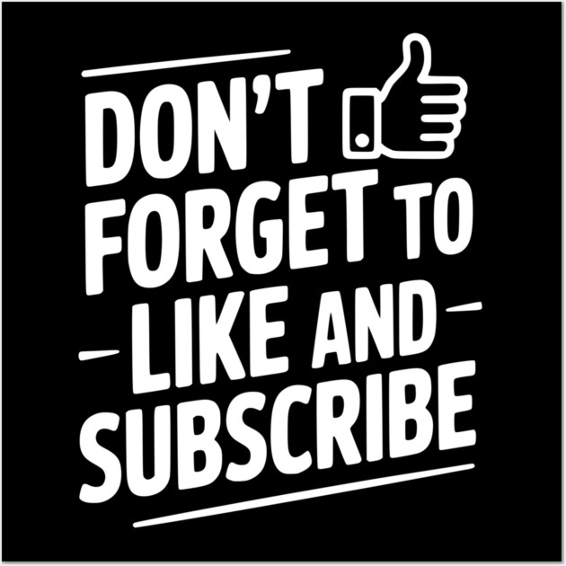 Don't Forget to Like and Subscribe Wall Art by Frank Ring