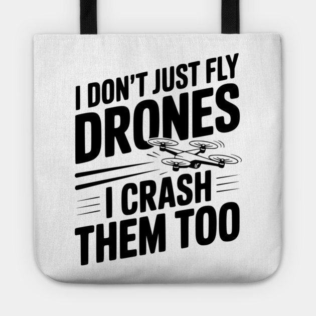 I Don't Just Fly Drones I Crash Them Too Tote by Frank Ring