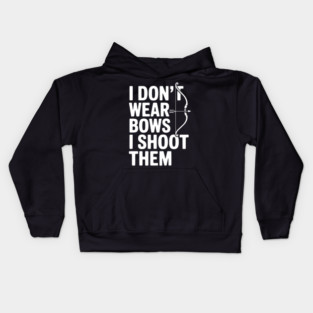 I Don't Wear Bows I Shoot Them Kids Hoodie