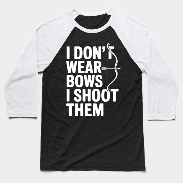 I Don't Wear Bows I Shoot Them Baseball T-Shirt by Frank Ring