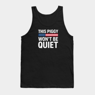 This Piggy Won't Be Quiet Tank Top
