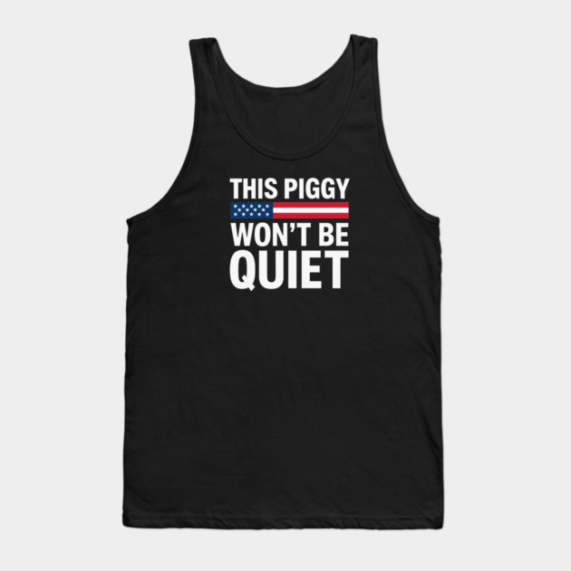 This Piggy Won't Be Quiet Tank Top by Charles's Store 8