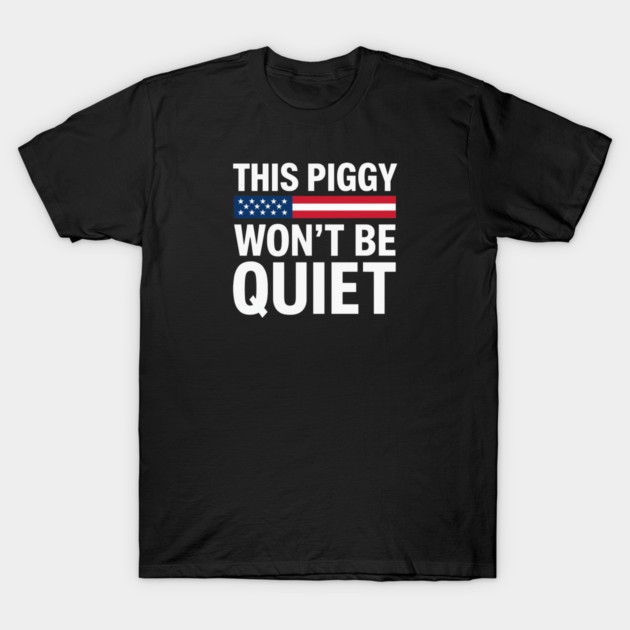 This Piggy Won't Be Quiet T-Shirt by Charles's Store 8