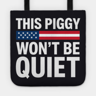 This Piggy Won't Be Quiet Tote